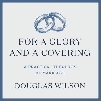 For A Glory and a Covering: A Practical Theology of Marriage