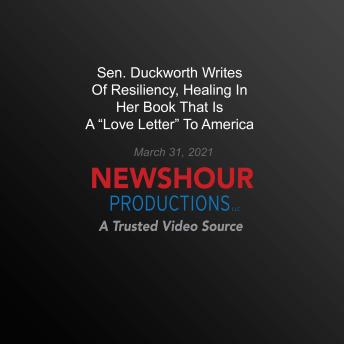 Sen. Duckworth Writes Of Resiliency, Healing In Her Book That Is A ‘Love Letter’ To America