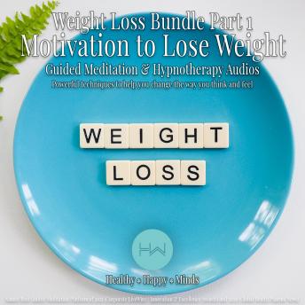 Weight Loss Bundle Part 1 - Motivation to lose weight: Hypnotherapy for Happy, Healthy Minds