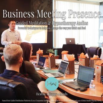 Business Meeting Presence: Hypnotherapy for Happy, Healthy Minds