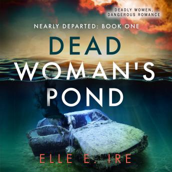 Dead Woman's Pond: Nearly Departed, Book 1