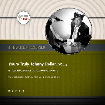 Yours Truly, Johnny Dollar, Vol. 5, Audio book by Black Eye Entertainment 