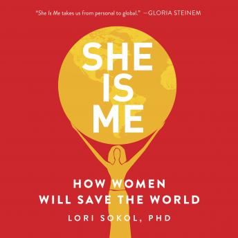 She Is Me: How Women Will Save the World