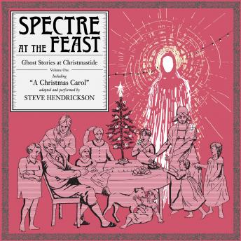 Spectre at the Feast: Ghost Stories at Christmastide: Volume One