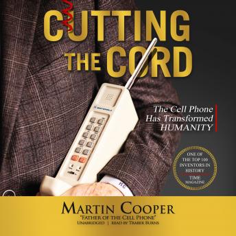 Cutting the Cord: The Cell Phone Has Transformed Humanity details