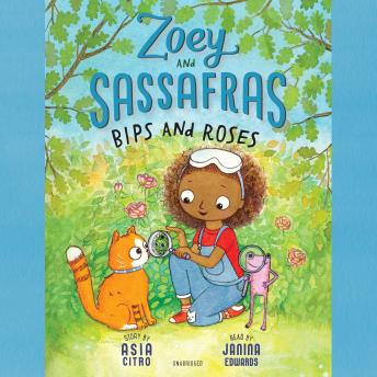 Zoey and Sassafras: Bips and Roses