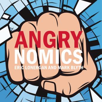 Angrynomics, Audio book by Mark Blyth, Eric Lonergan