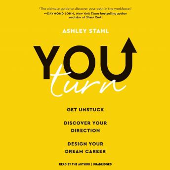You Turn: Get Unstuck, Discover Your Direction, Design Your Dream Career