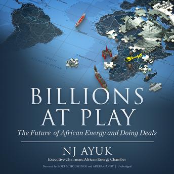 Billions at Play: The Future of African Energy and Doing Deals, Audio book by Nj Ayuk