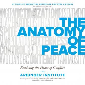 Anatomy of Peace, Third Edition: Resolving the Heart of Conflict, Audio book by The Arbinger Institute