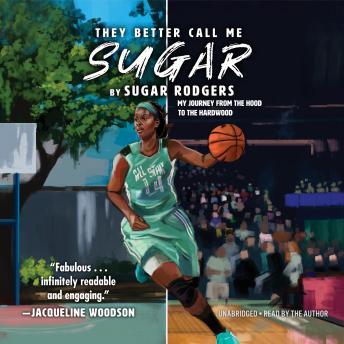 Download They Better Call Me Sugar: My Journey from the Hood to the Hardwood by Sugar Rodgers