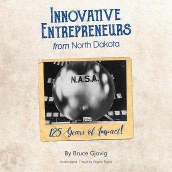 Innovative Entrepreneurs from North Dakota: 125 Years of Impact! Audiobook Download