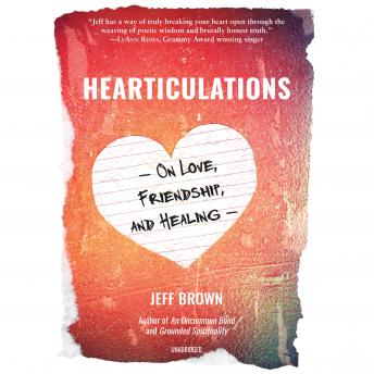 Hearticulations: On Love, Friendship, and Healing