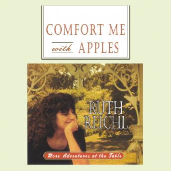 Comfort Me with Apples: More Adventures at the Table, Audio book by Ruth Reichl