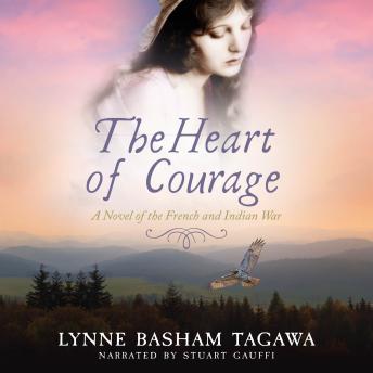 The Heart of Courage: A Novel of the French and Indian War