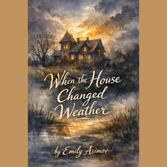 When the House Changed Weather