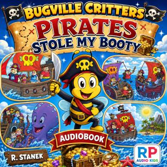 Pirates Stole My Booty (A Bugville Jr. Story): A Silly Seafaring Adventure About Imagination and Treasure