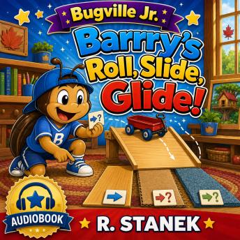 Barry's Roll, Slide, Glide! (A Bugville Jr. Story): A Playful Experiment in Predicting, Testing, and Trying Again