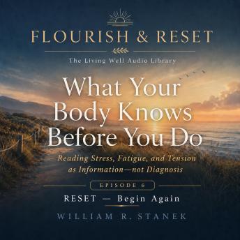 What Your Body Knows Before You Do: Reading Stress, Fatigue, and Tension as Information—not Diagnosis