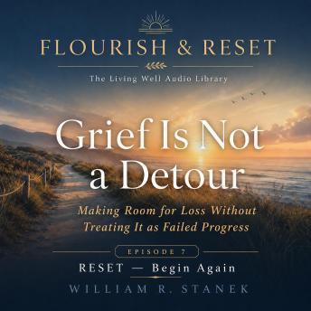 Grief Is Not a Detour: Making Room for Loss Without Treating It as Failed Progress