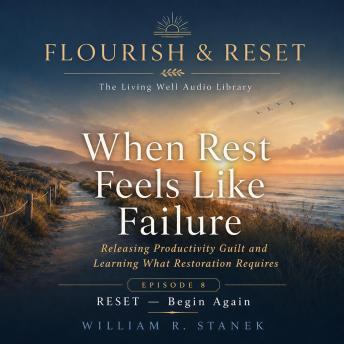 When Rest Feels Like Failure: Releasing Productivity Guilt and Learning What Restoration Requires
