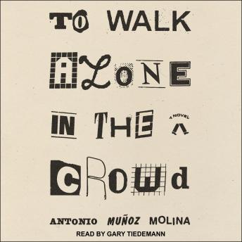 To Walk Alone in the Crowd: A Novel