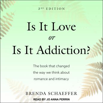 Is It Love or Is It Addiction: The Book That Changed the Way We Think About Romance and Intimacy sample.