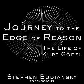 Journey to the Edge of Reason: The Life of Kurt G?del