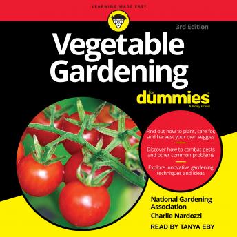 Download Vegetable Gardening For Dummies: 3rd Edition by Charlie Nardozzi, National Gardening Association