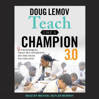Teach Like A Champion 3.0: 63 Techniques that Put Students on the Path to College