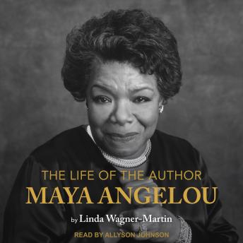Life of the Author: Maya Angelou, Linda Wagner-Martin