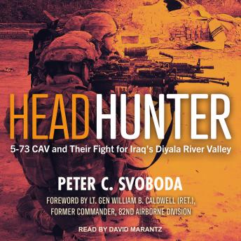 Headhunter: 5-73 CAV and Their Fight for Iraq's Diyala River Valley
