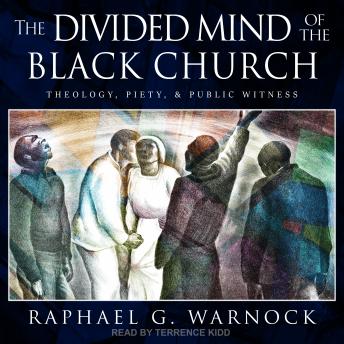 Divided Mind of the Black Church: Theology, Piety, and Public Witness sample.