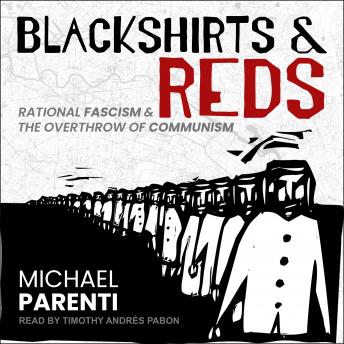 Download Blackshirts and Reds: Rational Fascism and the Overthrow of Communism by Michael Parenti