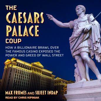 The Caesars Palace Coup: How a Billionaire Brawl Over the Famous Casino Exposed the Power and Greed of Wall Street
