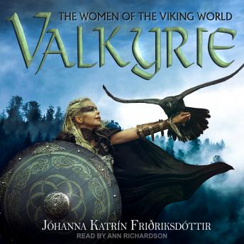Download Valkyrie: The Women of the Viking World by Jóhanna Katrín Friðriksdóttir