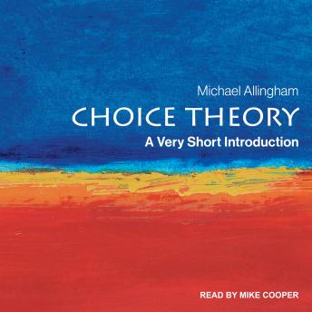 Choice Theory: A Very Short Introduction sample.