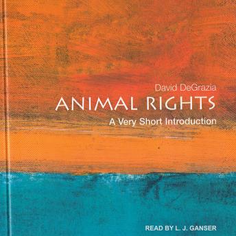 Animal Rights: A Very Short Introduction, David Degrazia