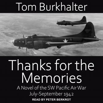 Thanks for the Memories: A Novel of the SW Pacific Air War July-September 1942