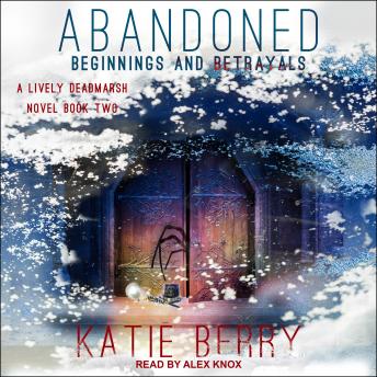 ABANDONED: A Lively Deadmarsh Novel Book 2: Beginnings and Betrayals