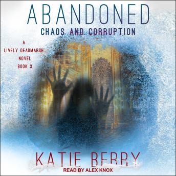 ABANDONED: A Lively Deadmarsh Novel Book 3: Chaos and Corruption