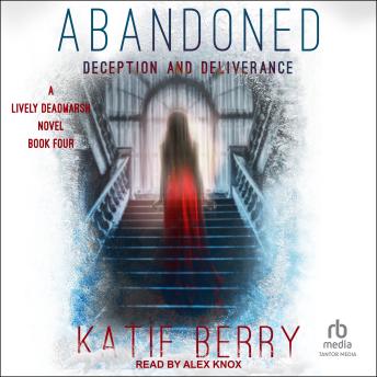 Download ABANDONED: A Lively Deadmarsh Novel Book 4: Deception and Deliverance by Katie Berry