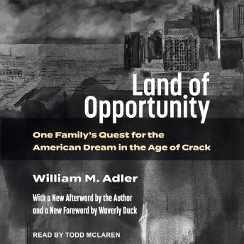 Land of Opportunity: One Family's Quest for the American Dream in the Age of Crack