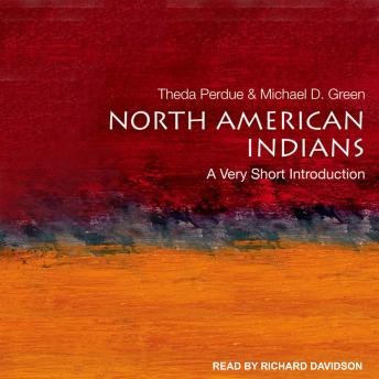 North American Indians: A Very Short Introduction, Michael D. Green, Theda Perdue