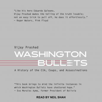 Download Washington Bullets: A History of the CIA, Coups, and Assassinations by Vijay Prashad