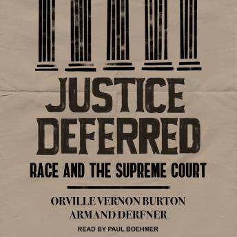 Justice Deferred: Race and the Supreme Court, Armand Derfner, Orville Vernon Burton