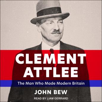 Clement Attlee by John Bew