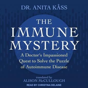The Immune Mystery: A Doctor's Impassioned Quest to Solve the Puzzle of Autoimmune Disease