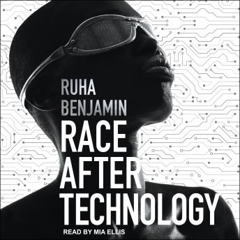 Download Race After Technology: Abolitionist Tools for the New Jim Code by Ruha Benjamin