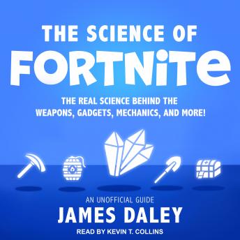 Science of Fortnite: The Real Science Behind the Weapons, Gadgets, Mechanics, and More! sample.